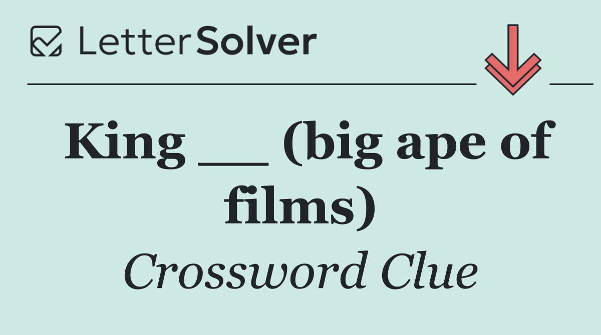 King __ (big ape of films)