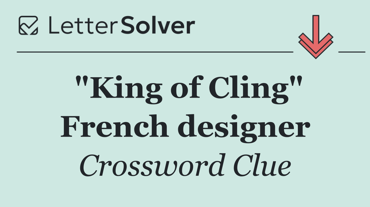 "King of Cling" French designer