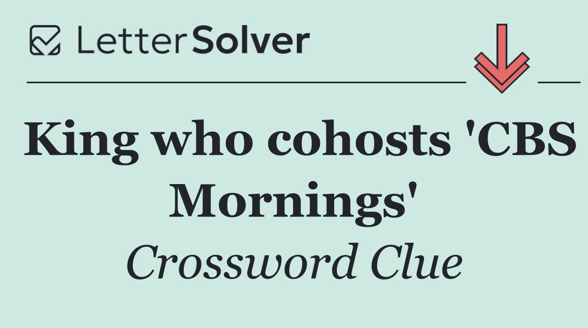 King who cohosts 'CBS Mornings'