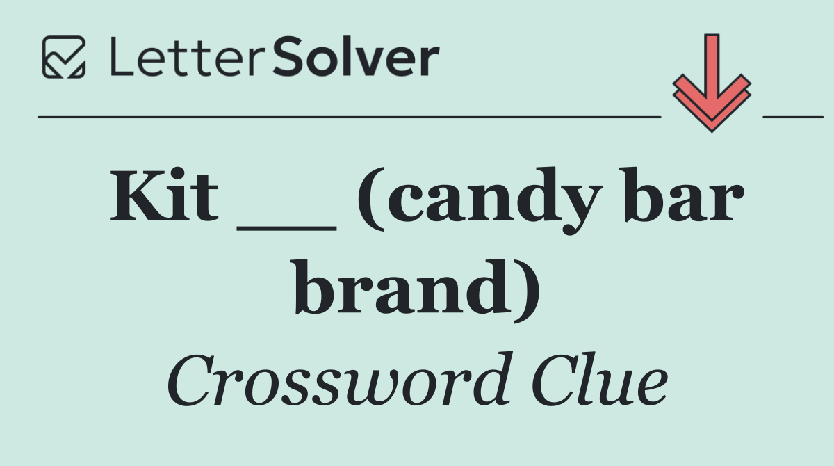 Kit __ (candy bar brand)