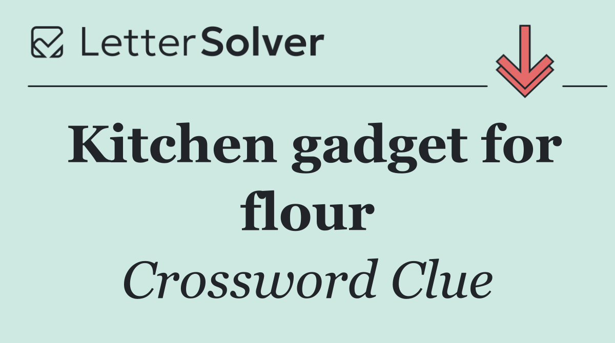 Kitchen gadget for flour