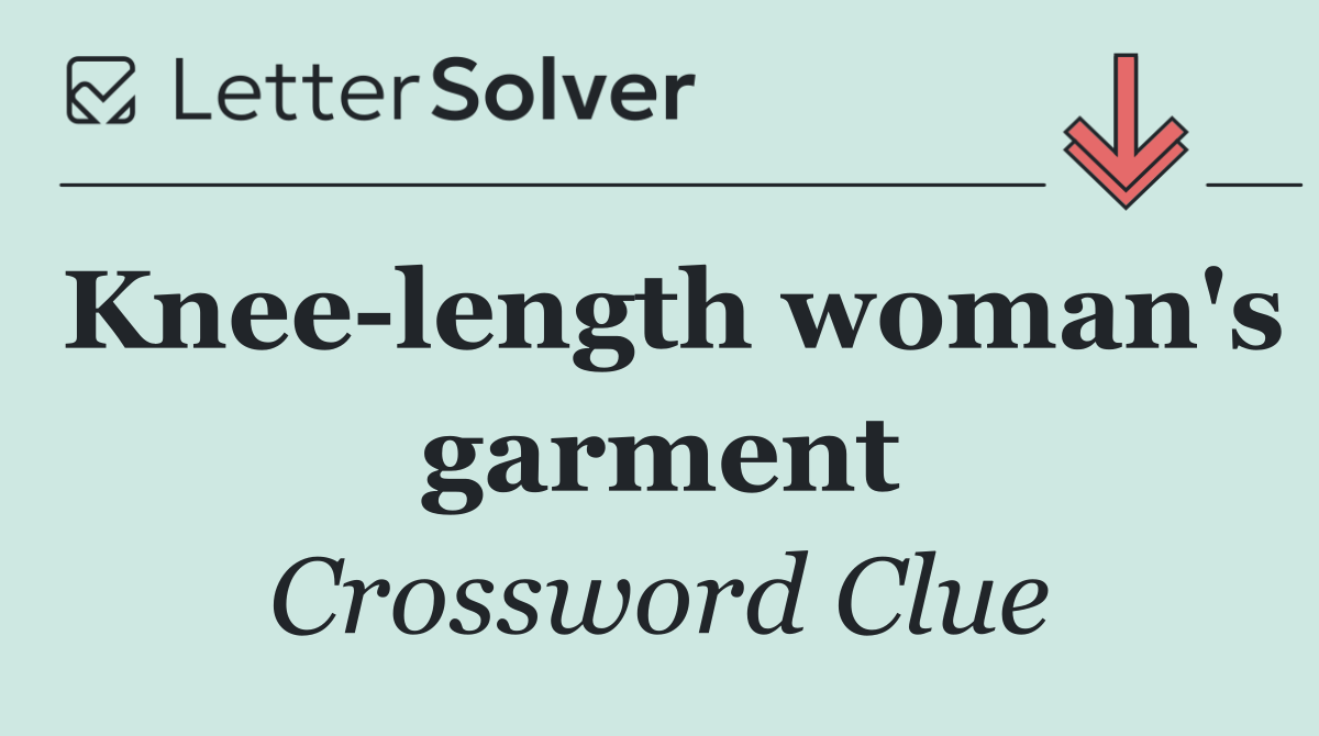 Knee length woman's garment