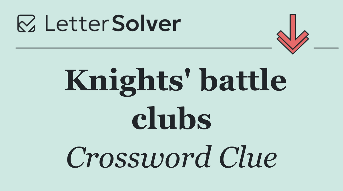 Knights' battle clubs