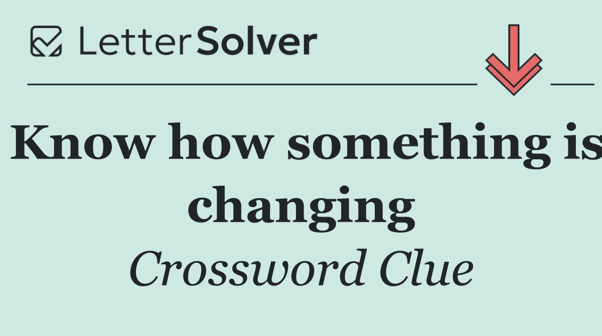 Know how something is changing