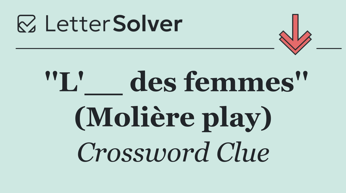 ''L'__ des femmes'' (Molière play)