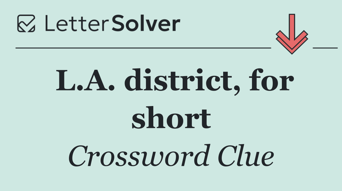 L.A. district, for short