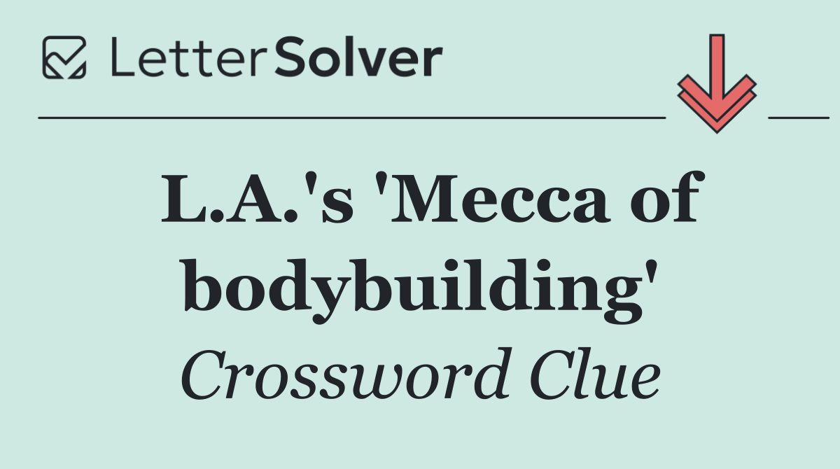 L.A.'s 'Mecca of bodybuilding'