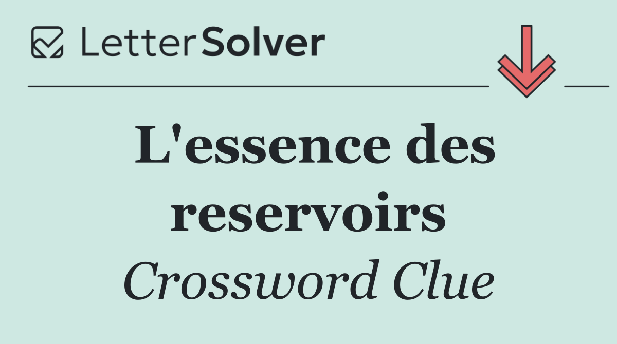 L'essence des reservoirs