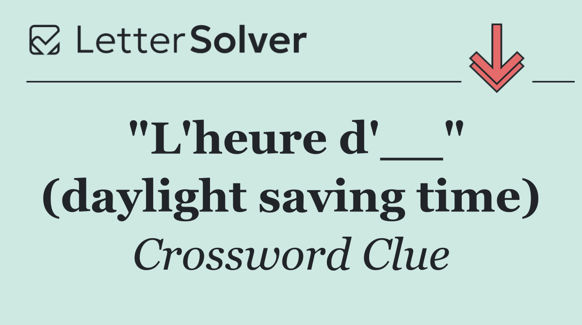 "L'heure d'__" (daylight saving time)