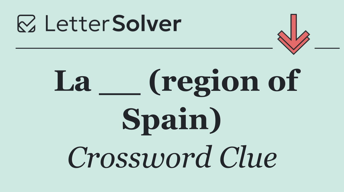 La __ (region of Spain)