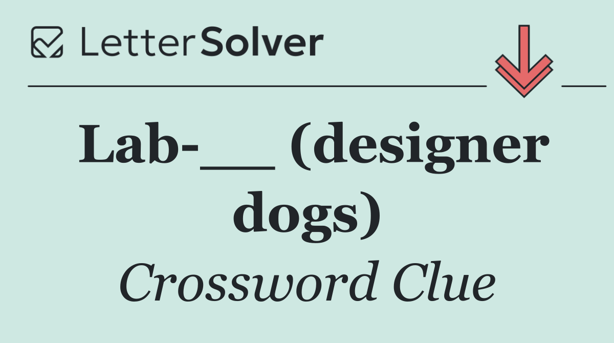Lab __ (designer dogs)