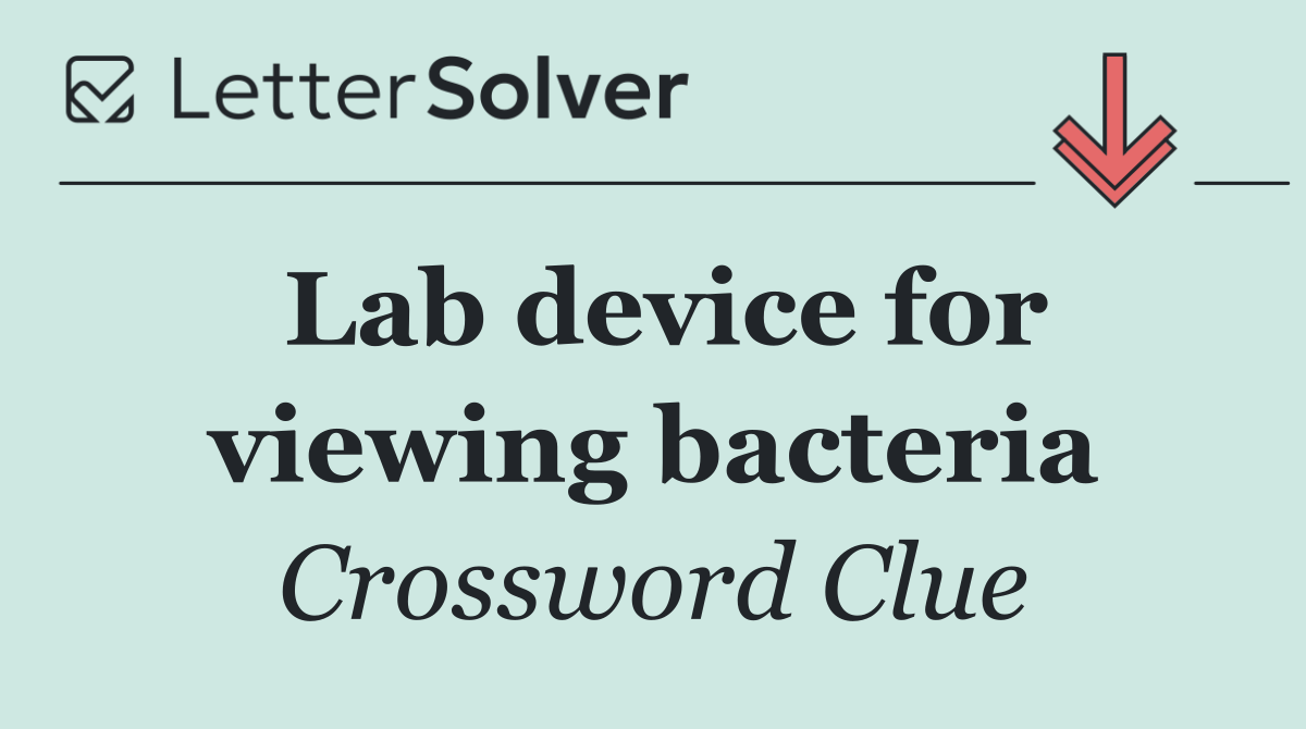 Lab device for viewing bacteria