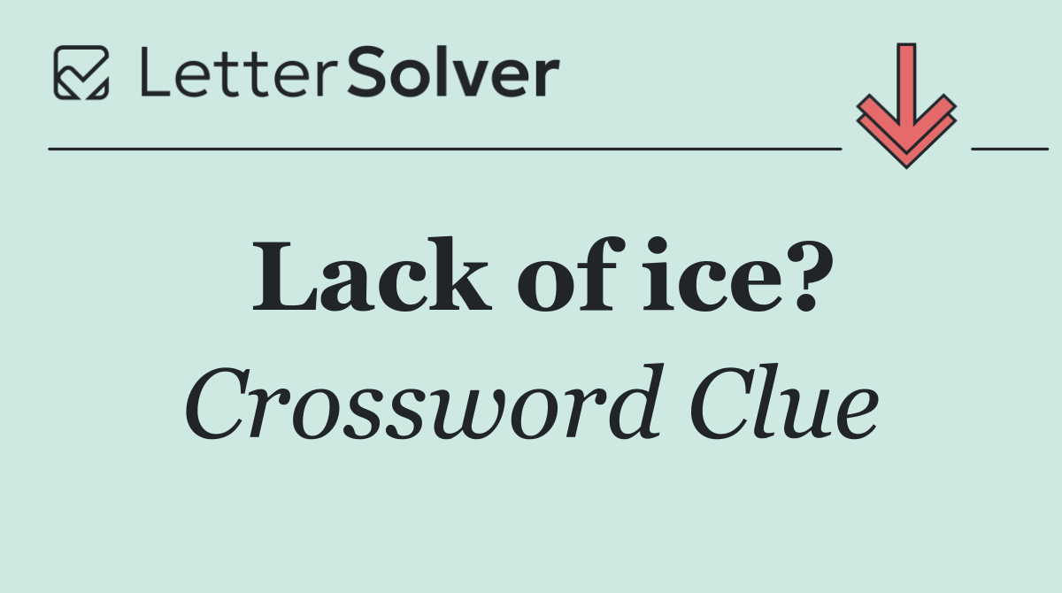Lack of ice?