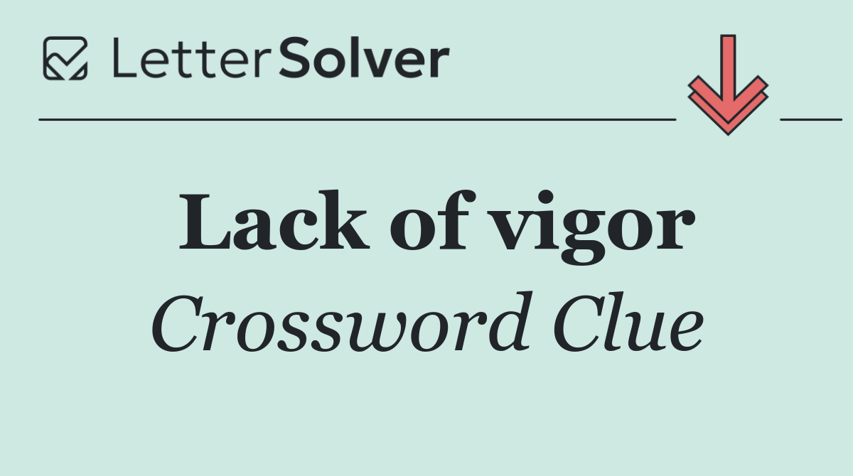Lack of vigor