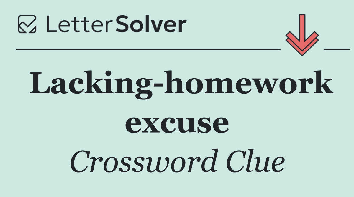 Lacking homework excuse