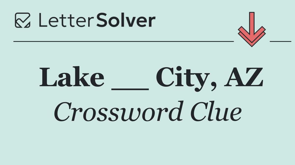 Lake __ City, AZ
