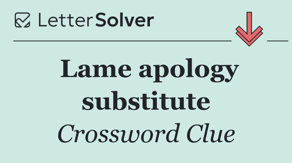 Lame apology substitute