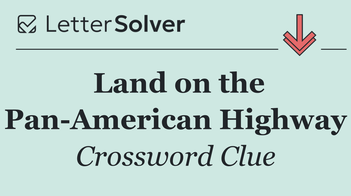 Land on the Pan American Highway