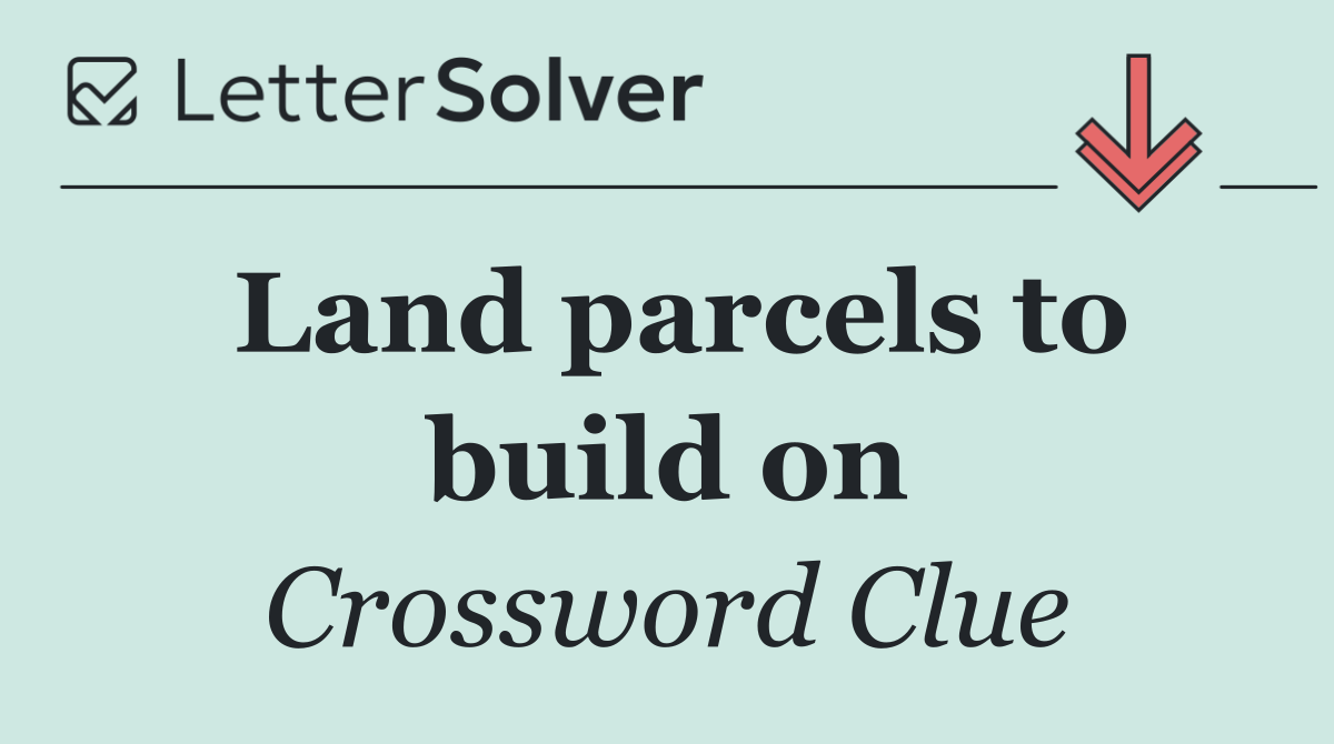 Land parcels to build on