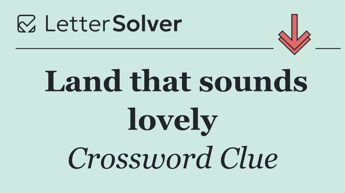 Land that sounds lovely