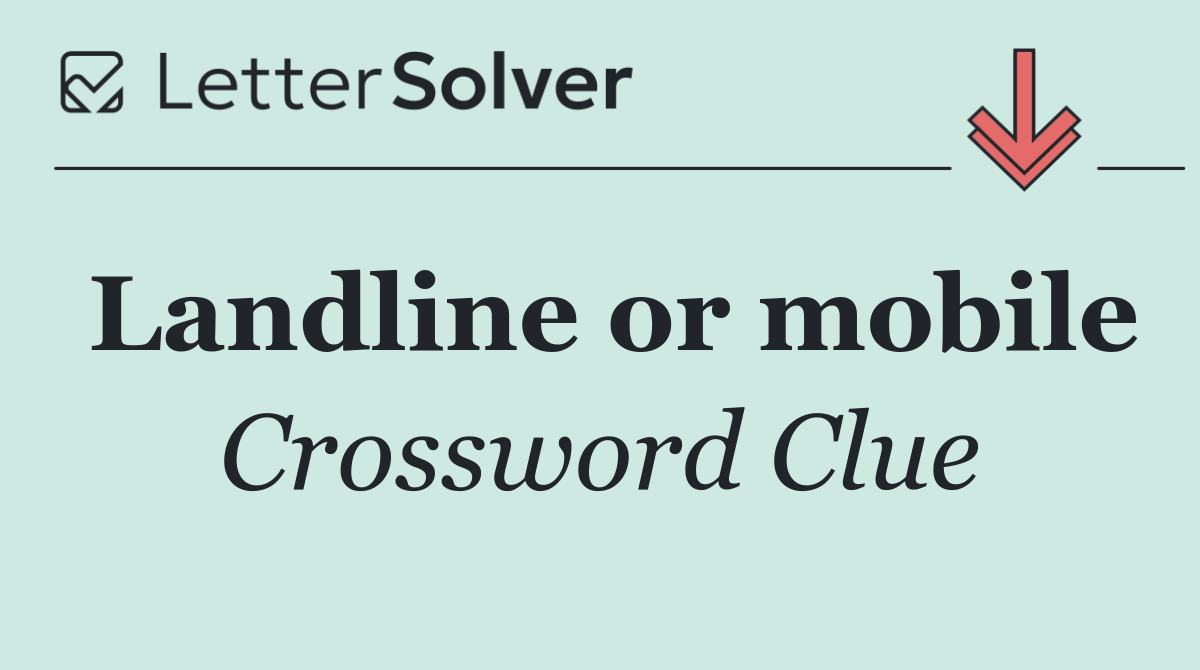 Landline or mobile