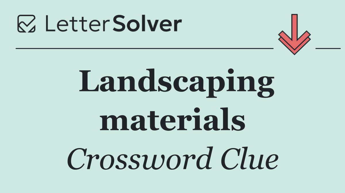 Landscaping materials