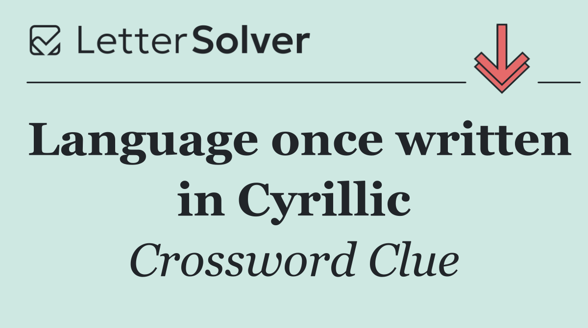 Language once written in Cyrillic