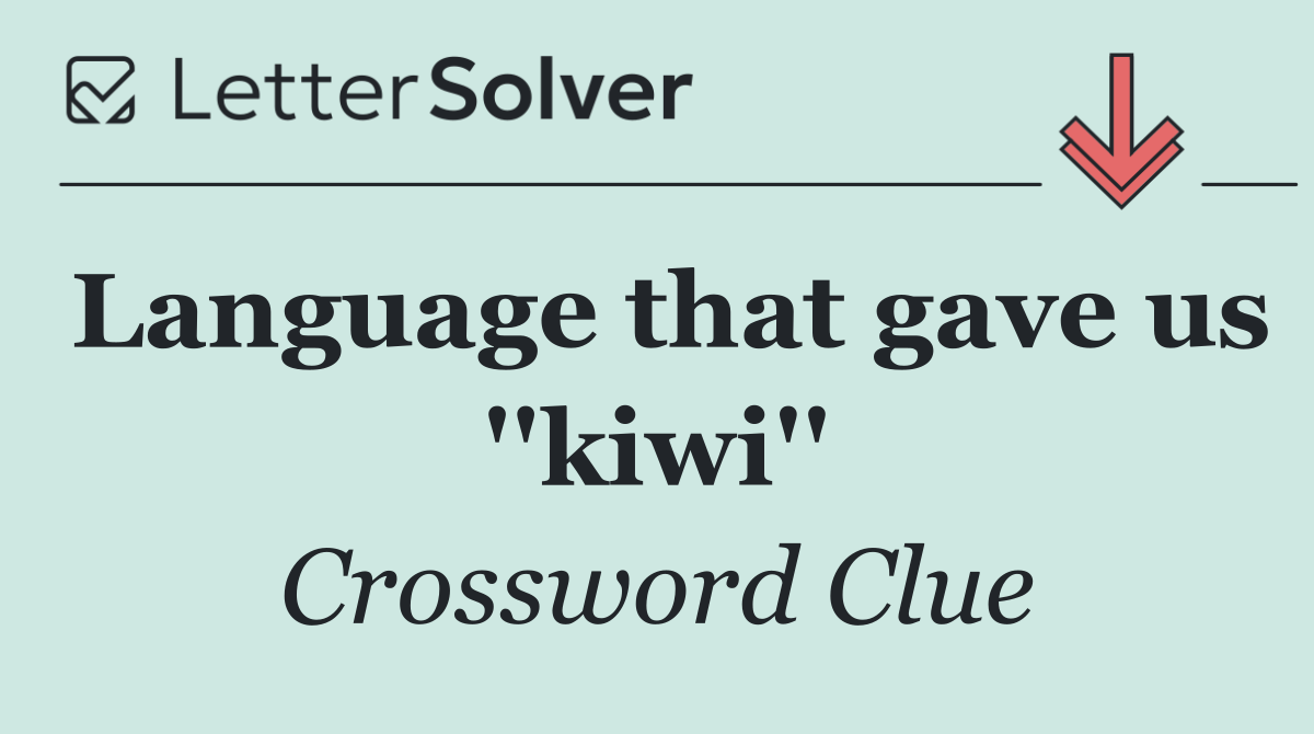 Language that gave us ''kiwi''