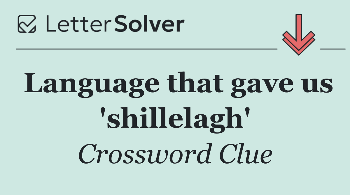 Language that gave us 'shillelagh'