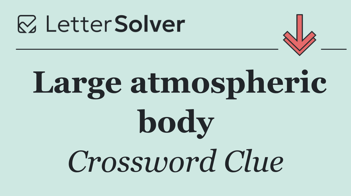 Large atmospheric body