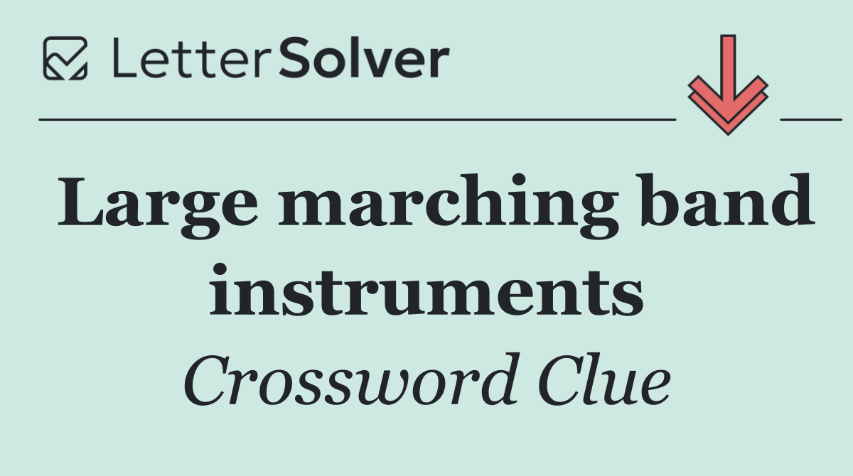 Large marching band instruments