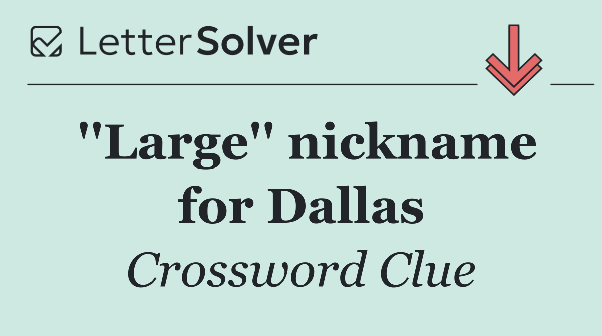''Large'' nickname for Dallas