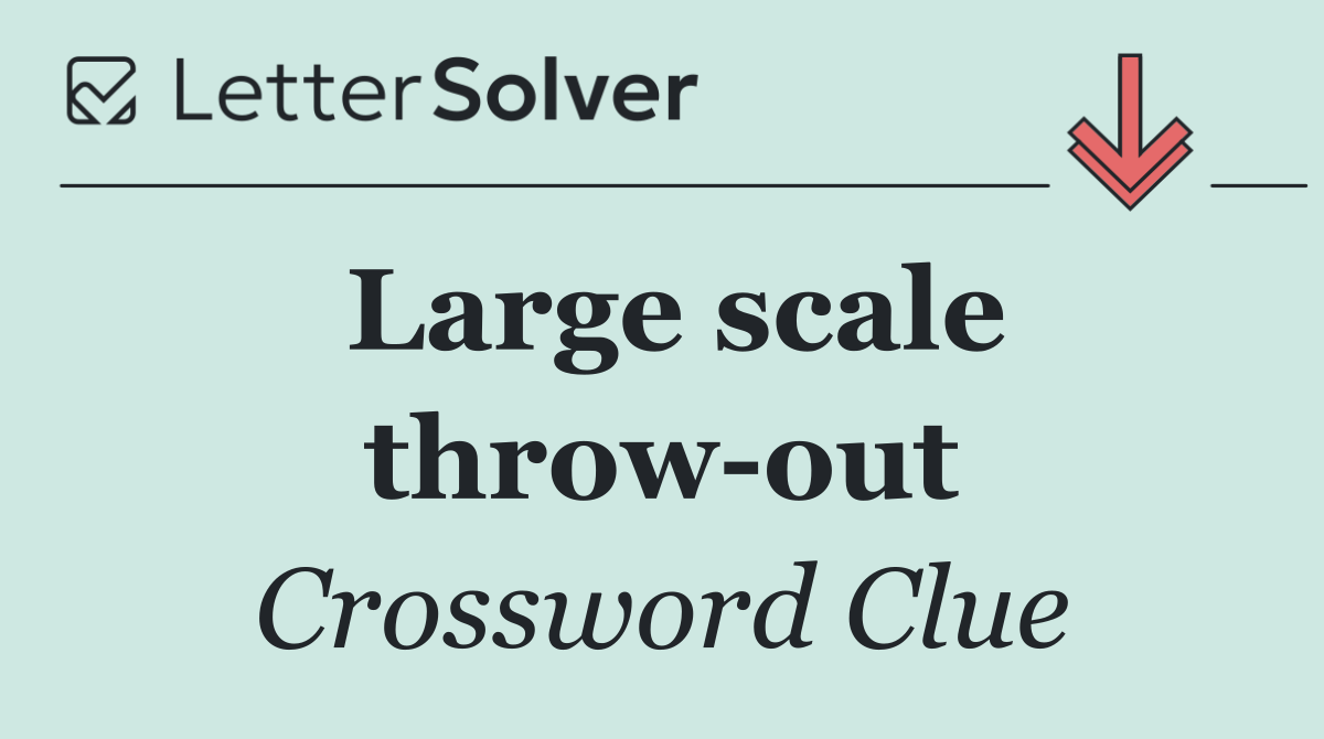 Large scale throw out