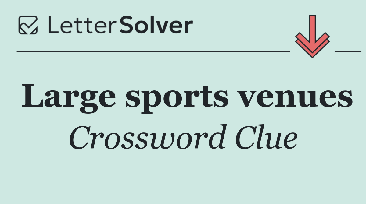 Large sports venues