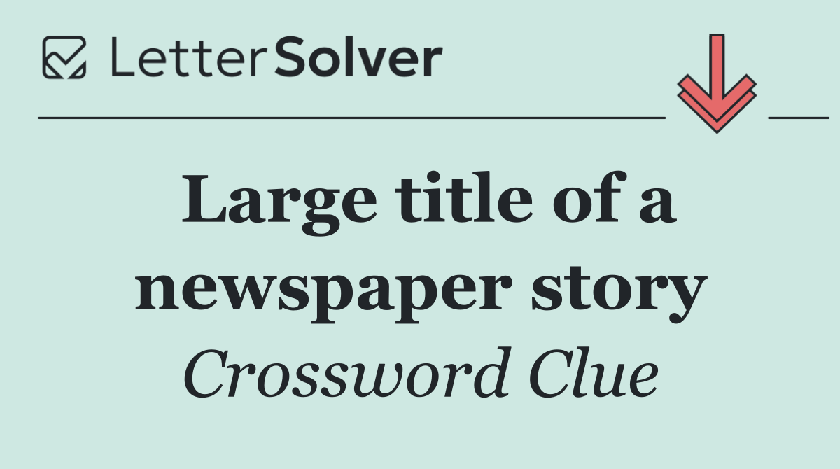 Large title of a newspaper story