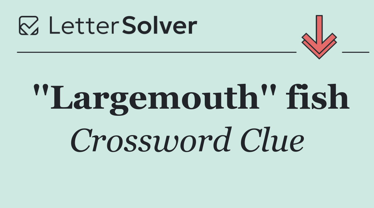 ''Largemouth'' fish