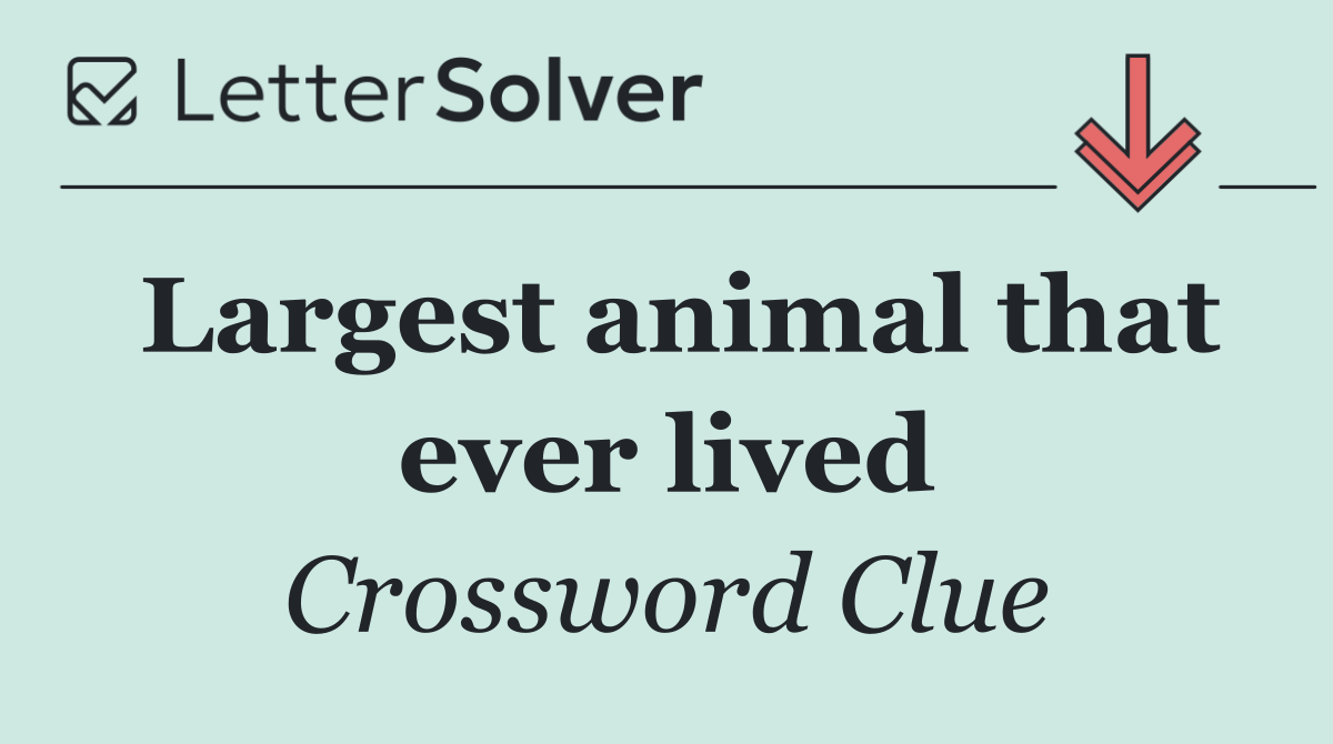 Largest animal that ever lived