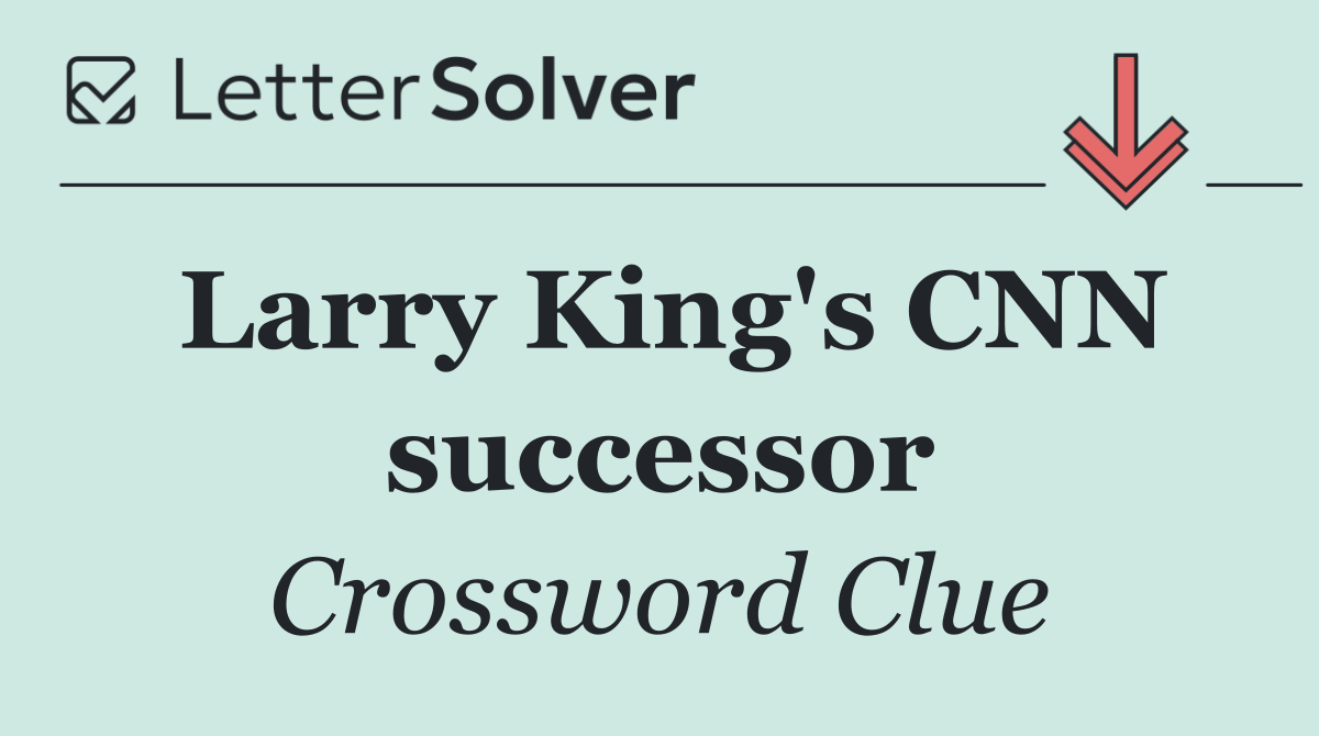 Larry King's CNN successor