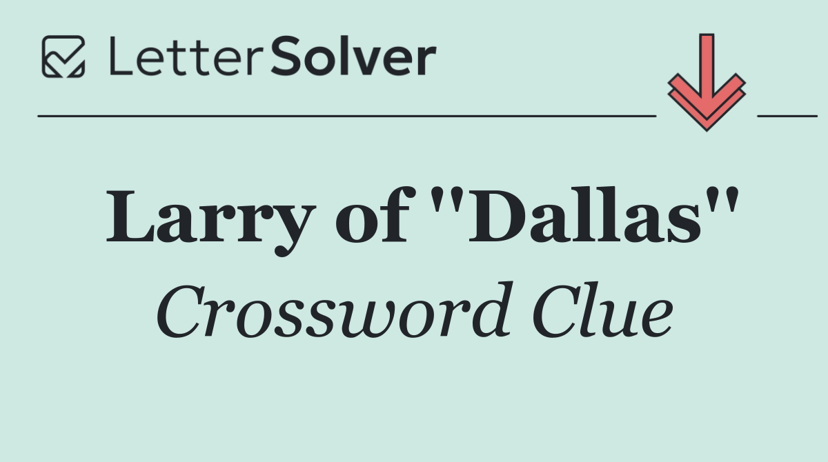 Larry of ''Dallas''