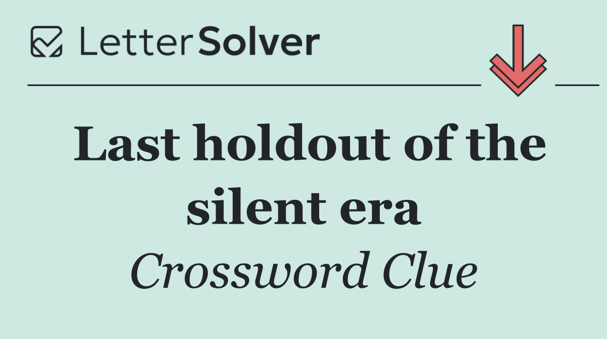Last holdout of the silent era