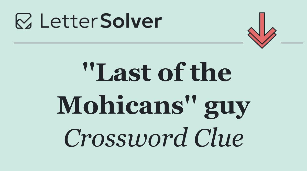 ''Last of the Mohicans'' guy