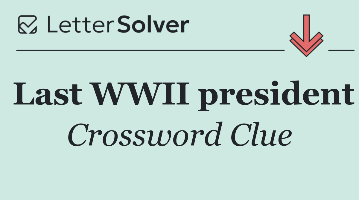Last WWII president