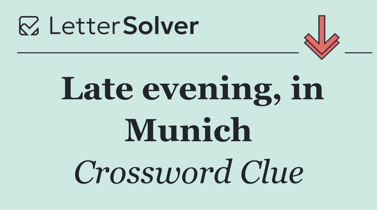 Late evening, in Munich