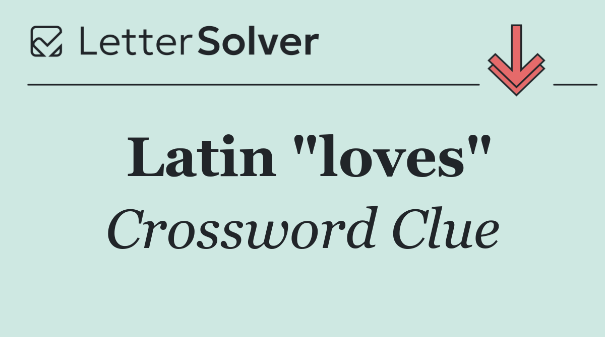 Latin "loves"