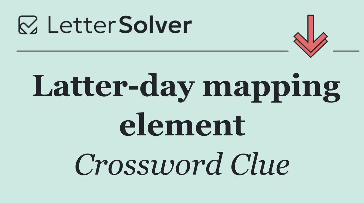 Latter day mapping element