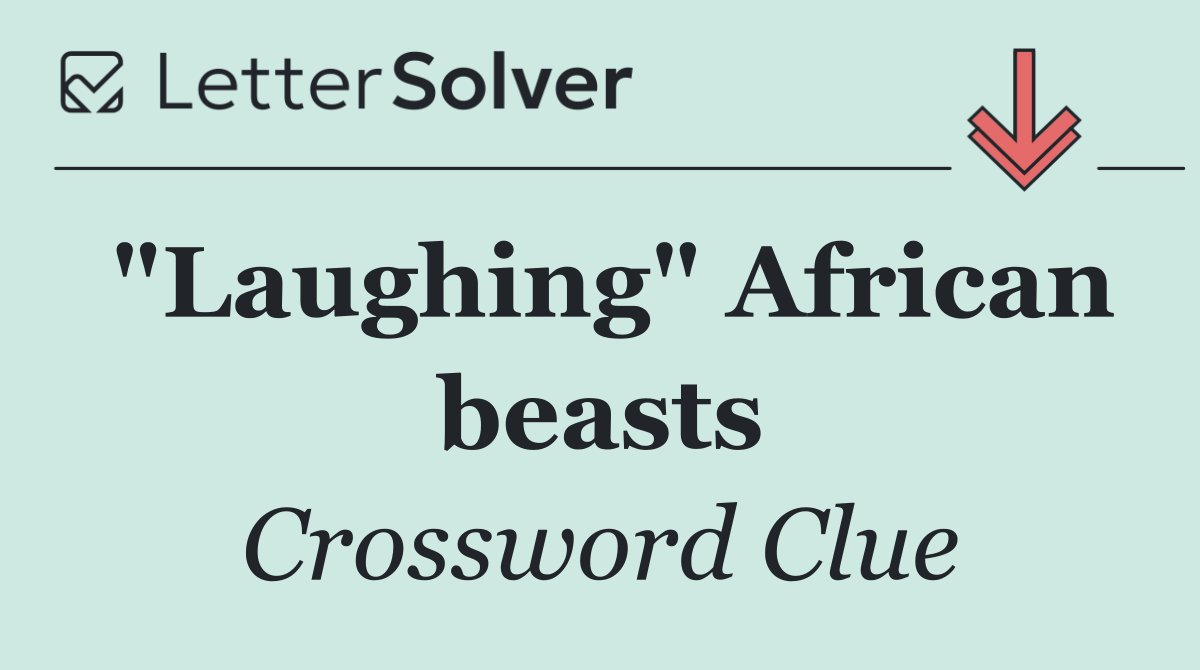 "Laughing" African beasts