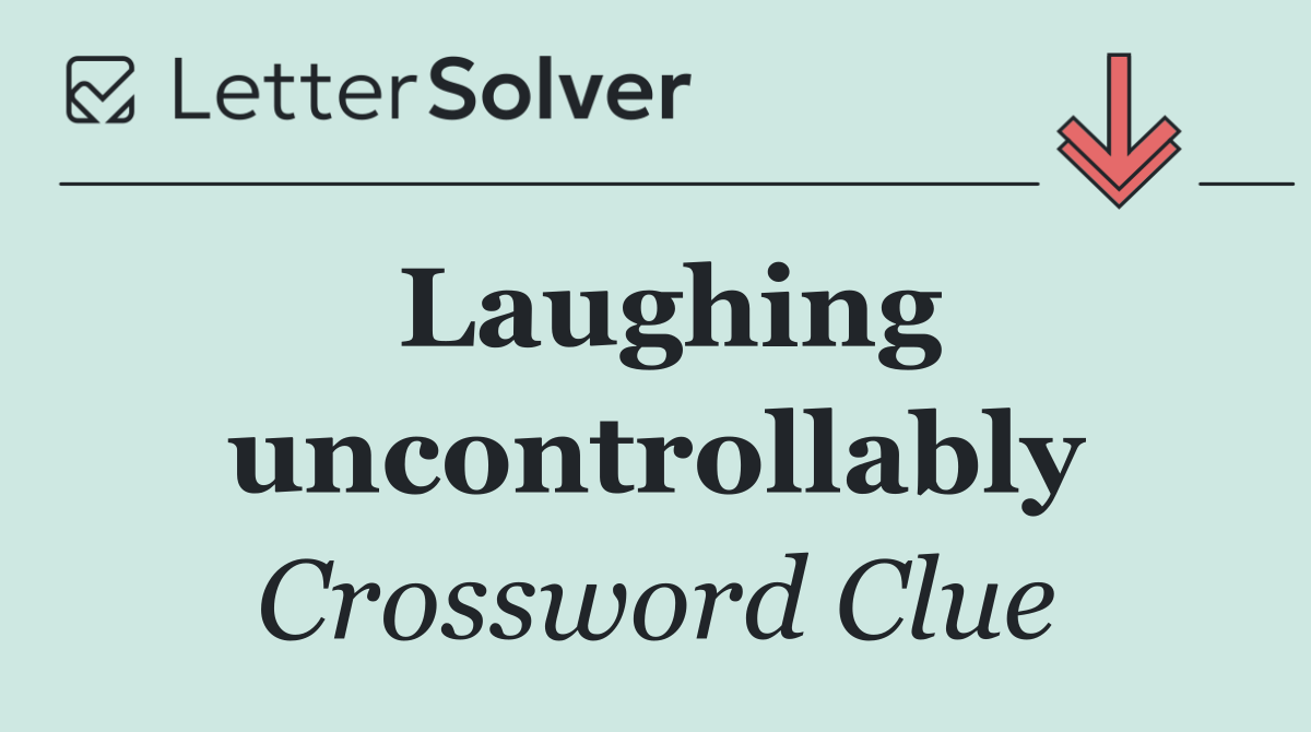 Laughing uncontrollably