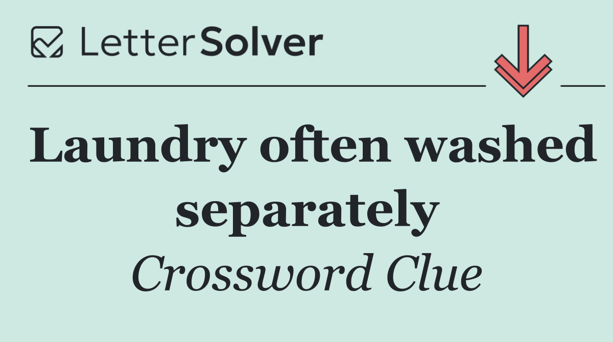 Laundry often washed separately
