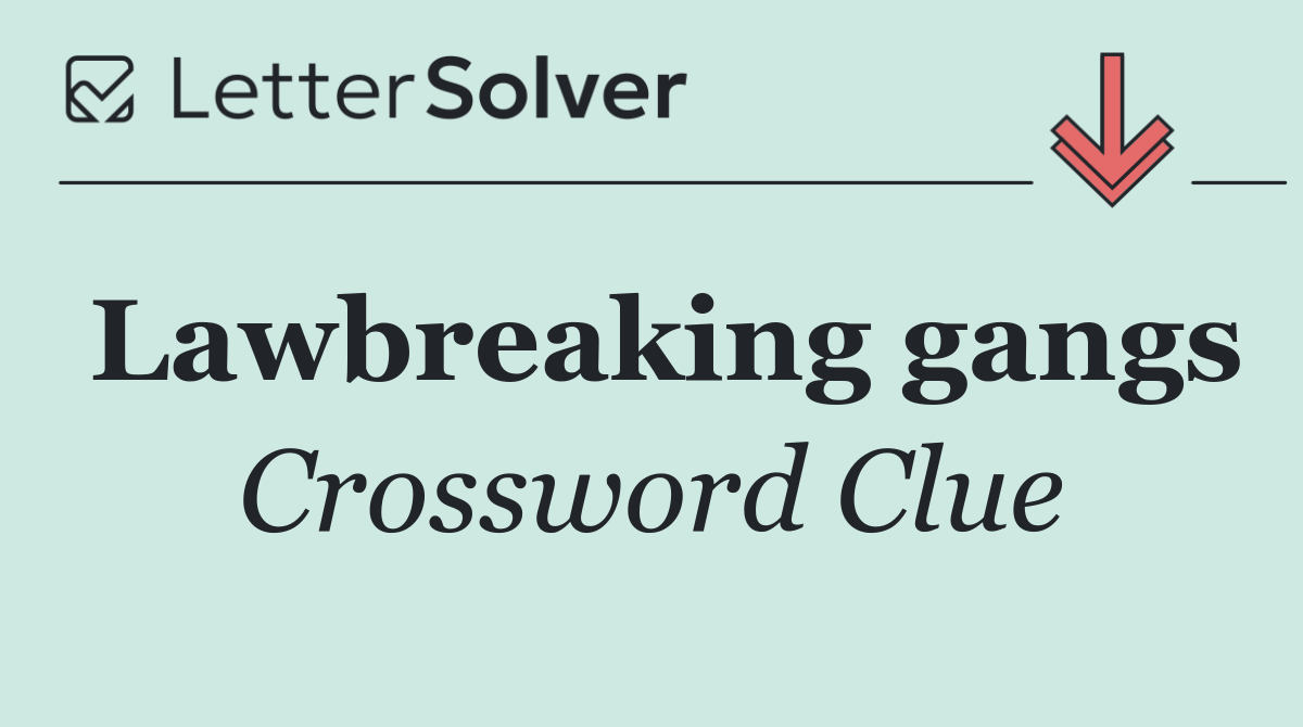 Lawbreaking gangs