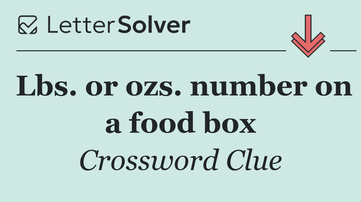 Lbs. or ozs. number on a food box